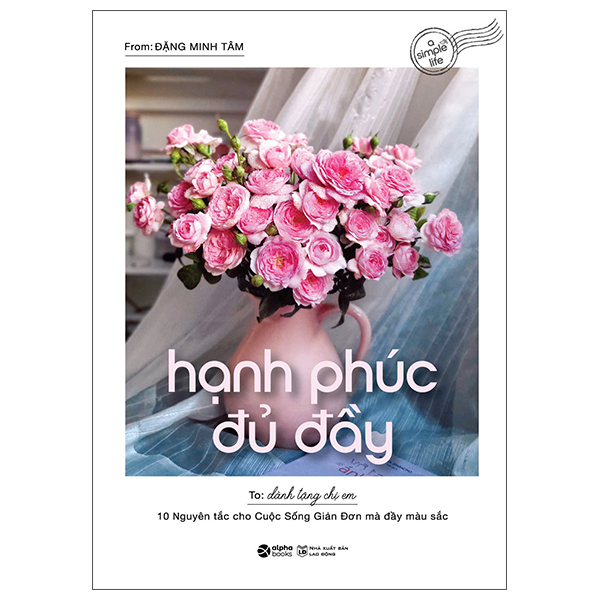 Hạnh Phúc Đủ Đầy - 10 Nguyên Tắc Cho Cuộc Sống Giản Đơn Mà Đầy Màu Sắc