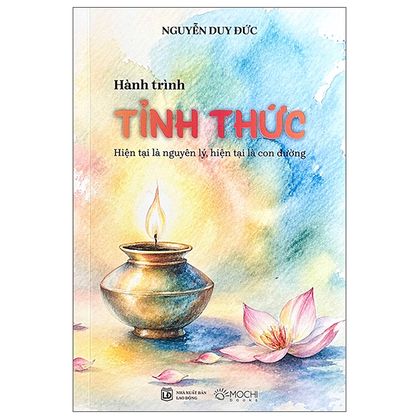 Hành Trình Tỉnh Thức - Hiện Tại Là Nguyên Lý, Hiện Tại Là Con Đường