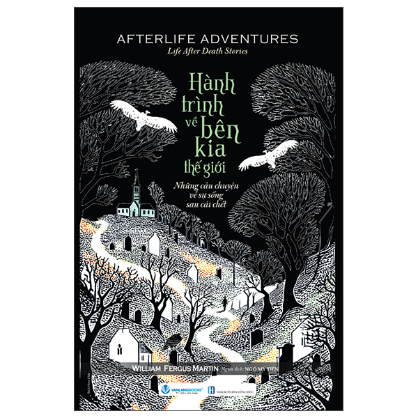 Hành Trình Về Bên Kia Thế Giới - Những Câu Chuyện Về Sự Sống Sau Cái Chết