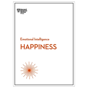 happiness (hbr emotional intelligence series)