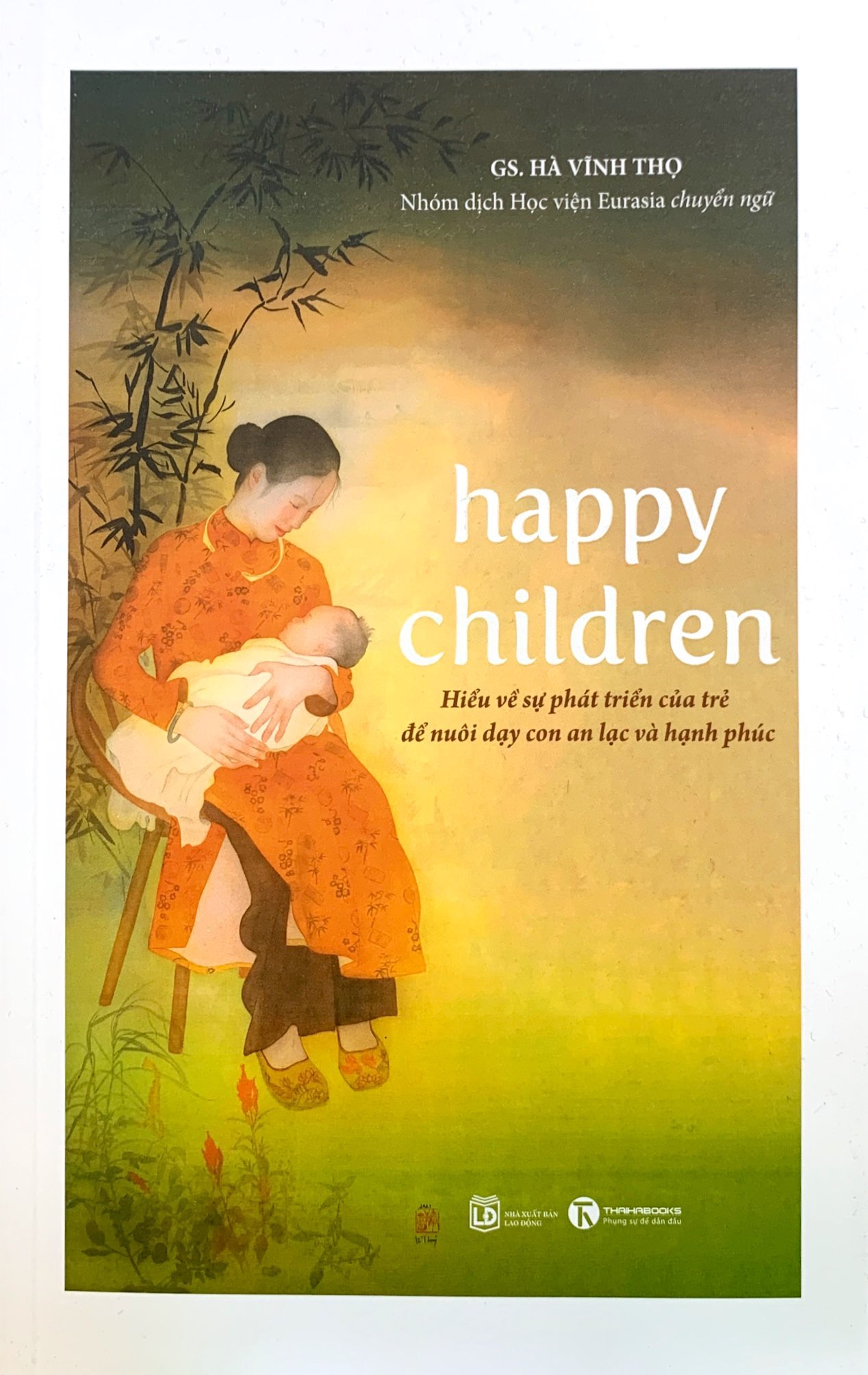 happy children - hiểu về sự phát triển của trẻ để nuôi dạy con an lạc và hạnh phúc - Ảnh 2
