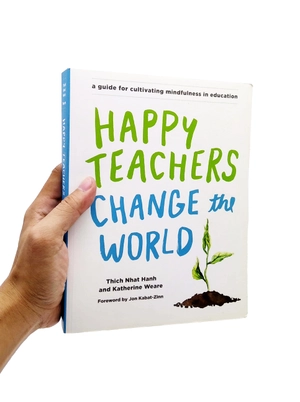happy teachers change the world: a guide for cultivating mindfulness in education - Ảnh 7