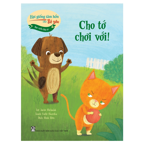 Hạt Giống Tâm Hồn Cho Bé Yêu - Học Cách Chia Sẻ - Cho Tớ Chơi Với!