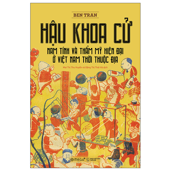 Hậu Khoa Cử - Nam Tính Và Thẩm Mỹ Hiện Đại Ở Việt Nam Thời Thuộc Địa