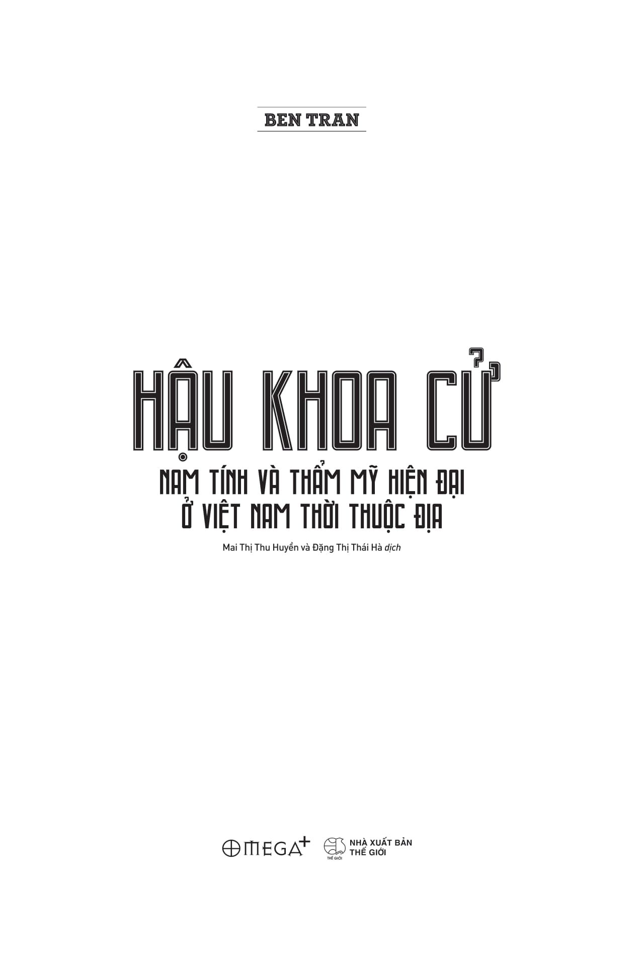 Hậu Khoa Cử - Nam Tính Và Thẩm Mỹ Hiện Đại Ở Việt Nam Thời Thuộc Địa - Ảnh 3