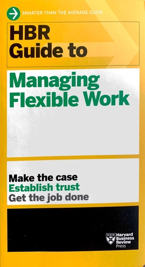 hbr guide to managing flexible work (hbr guide series) - Ảnh 2