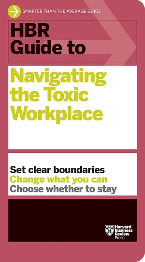 hbr guide to navigating the toxic workplace (hbr guide) - Ảnh 2