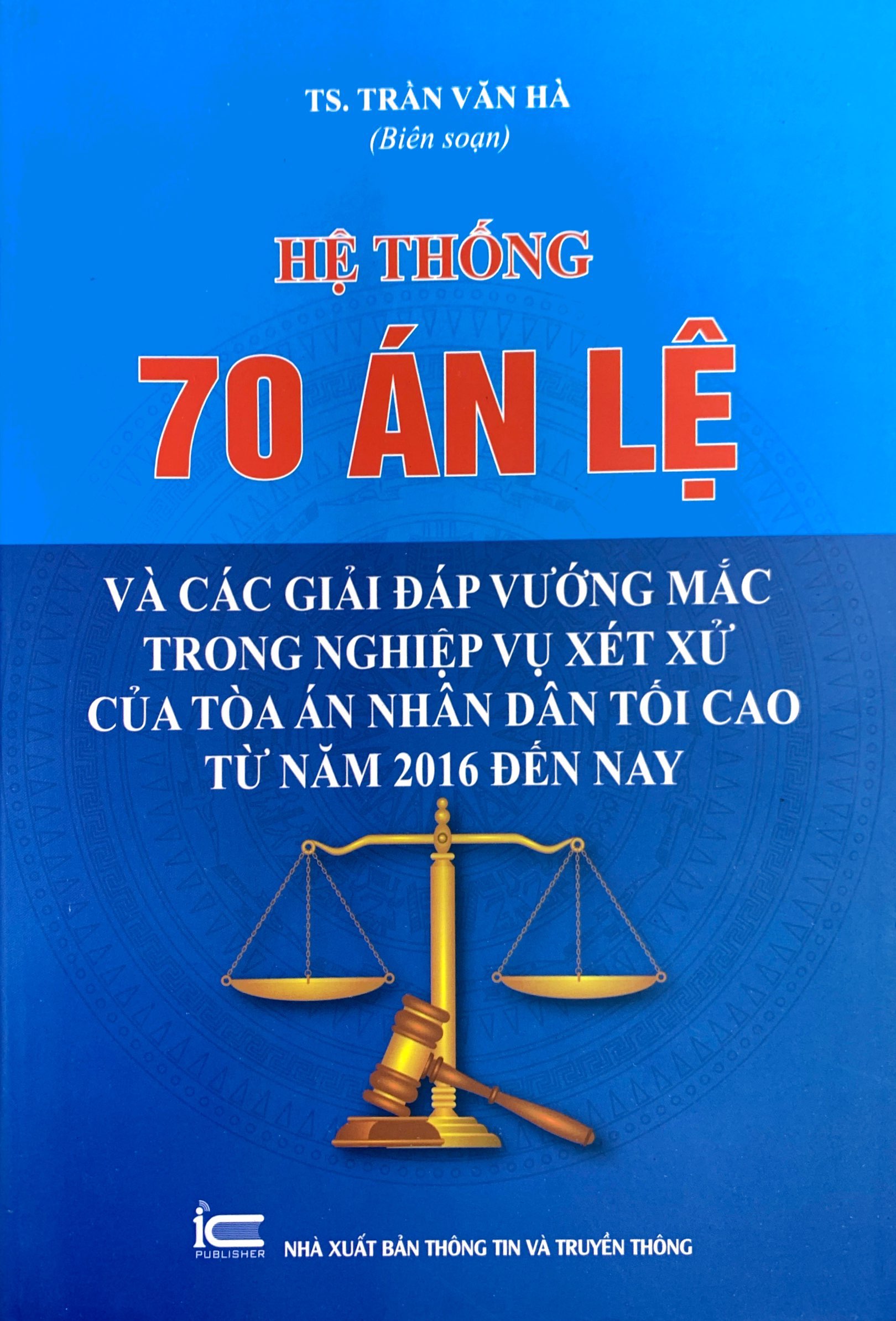 hệ thống 70 án lệ và các giải đáp vướng mắc trong nghiệp vụ xét xử của tòa án nhân dân tối cao từ năm 2016 đến nay - Ảnh 2