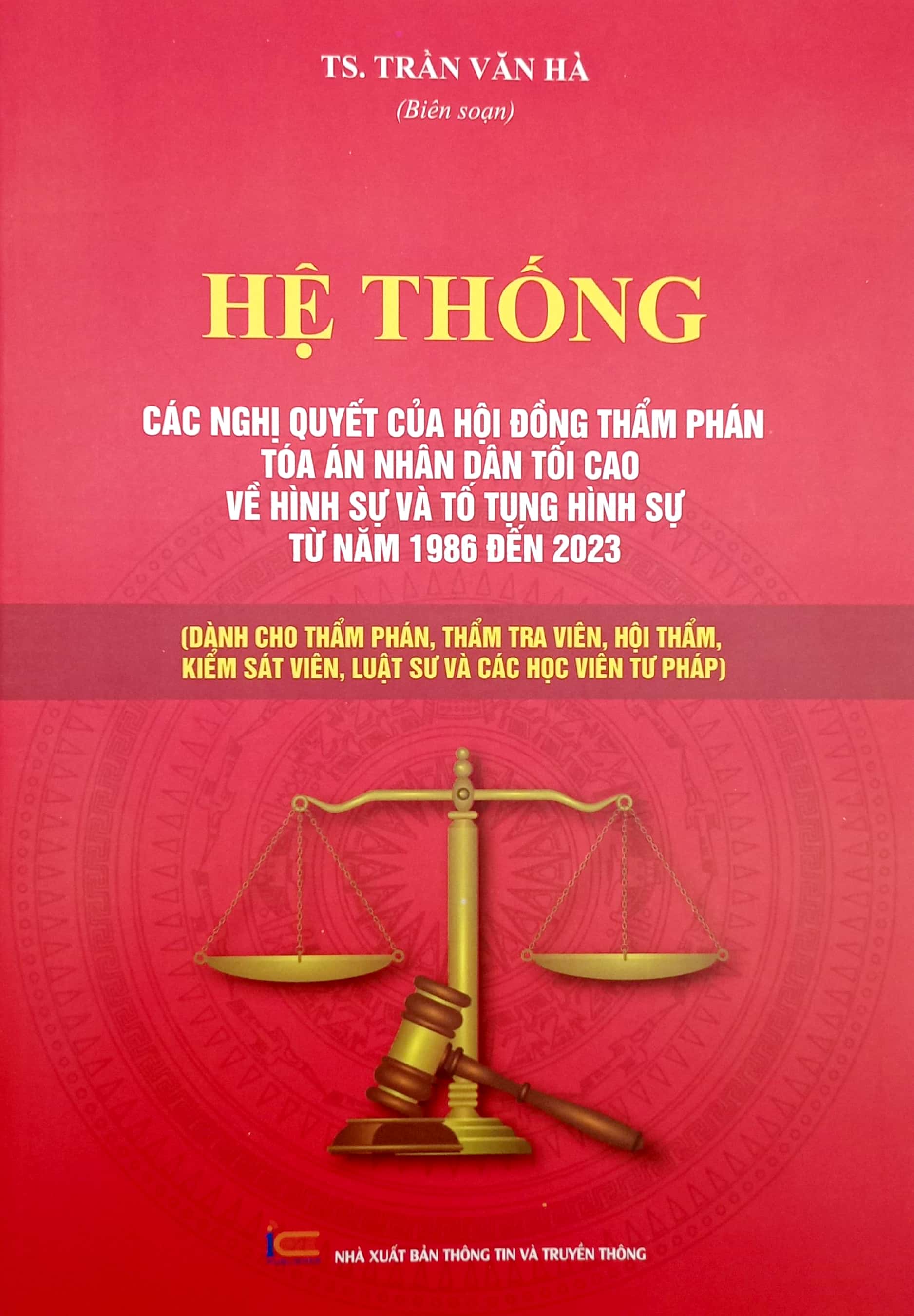 hệ thống các nghị quyết của hội đồng thẩm phán tòa án nhân dân tối cao về hình sự và tố tụng hình sự từ năm 1986 đến 2023 (dành cho phẩm phán, thẩm tra viên, hội thẩm, kiểm soát viên, luật sự và các học viên tư pháp) - Ảnh 2