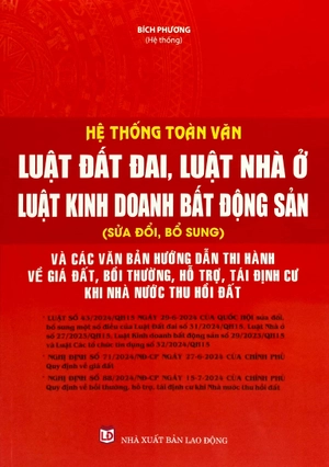 hệ thống toàn văn luật đất đai, luật nhà ở, luật kinh doanh bất động sản (sửa đổi, bổ sung) và các văn bản hướng dẫn thi hành về giá đất, bồi thường, hỗ trợ, tái định cư khi nhà nước thu hồi đất - Ảnh 2