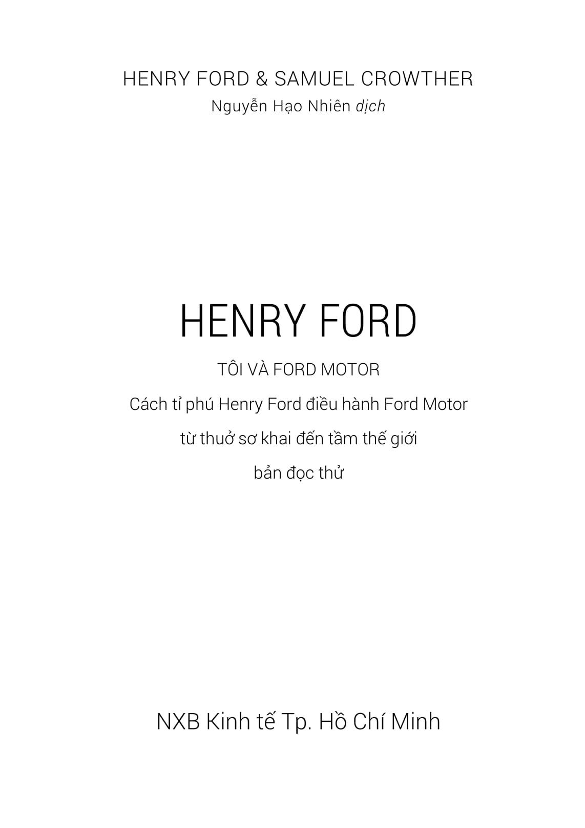henry ford - tôi và ford motor: cách tỉ phú henry ford điều hành ford motor từ thuở sơ khai đến tầm thế giới (tái bản 2023) - Ảnh 2