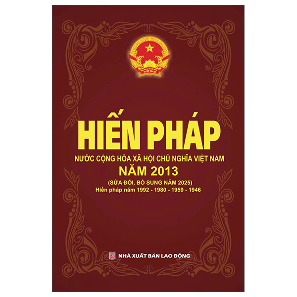 Hiến Pháp Nước Cộng Hòa Xã Hội Chủ Nghĩa Việt Nam Năm 2013 (Sửa Đổi, Bổ Sung Năm 2025)