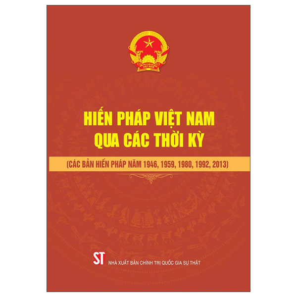 Hiến Pháp Việt Nam Qua Các Thời Kỳ (Các Bản Hiến Pháp Năm 1946, 1959, 1980, 1992, 2013)