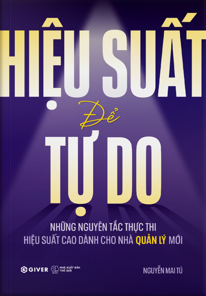 Hiệu Suất Để Tự Do - Những Nguyên Tắc Thực Thi Hiệu Suất Cao Dành Cho Nhà Quản Lý Mới - Ảnh 2