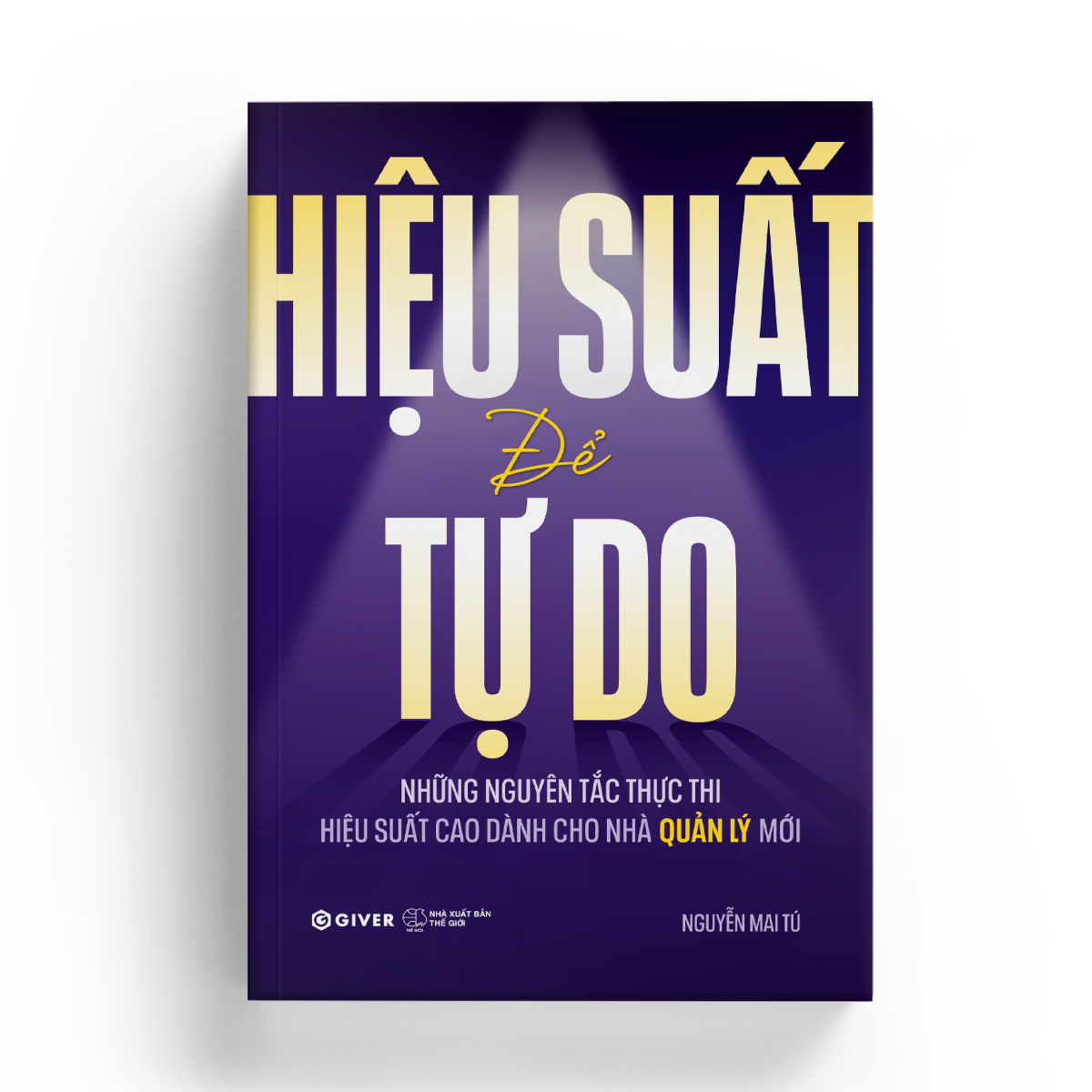 Hiệu Suất Để Tự Do - Những Nguyên Tắc Thực Thi Hiệu Suất Cao Dành Cho Nhà Quản Lý Mới - Ảnh 3