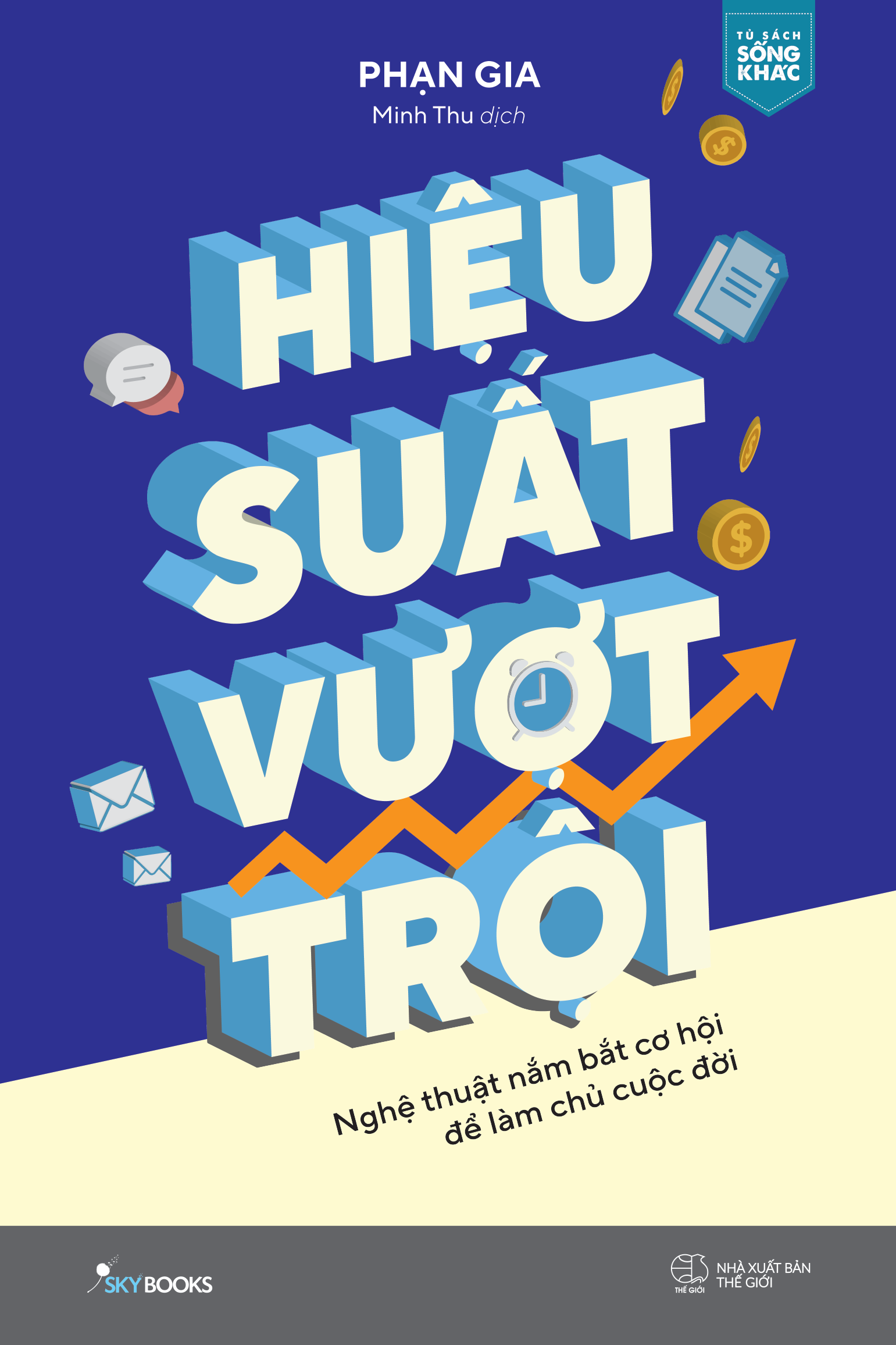 Hiệu Suất Vượt Trội - Nghệ Thuật Nắm Bắt Cơ Hội Để Làm Chủ Cuộc Đời - Ảnh 2