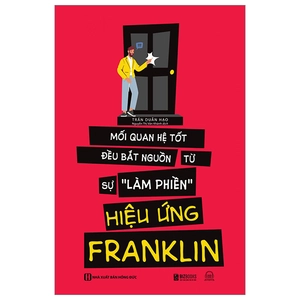 hiệu ứng franklin - mối quan hệ tốt đều bắt nguồn tự sự "làm phiền" - Ảnh 2