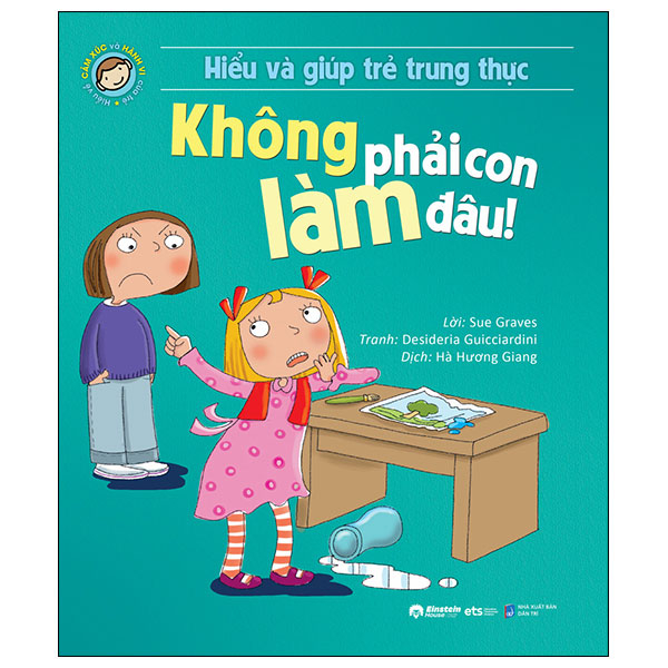 hiểu và giúp trẻ trung thực - không phải con làm đâu! (tái bản 2024)
