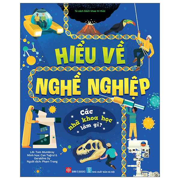 Hiểu Về Nghề Nghiệp - Các Nhà Khoa Học Làm Gì? - Bìa Cứng