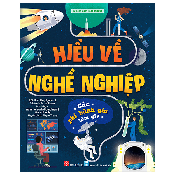 Hiểu Về Nghề Nghiệp - Các Phi Hành Gia Làm Gì? - Bìa Cứng