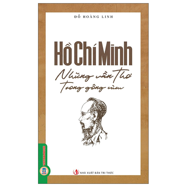Hồ Chí Minh - Những Vần Thơ Trong Gông Cùm