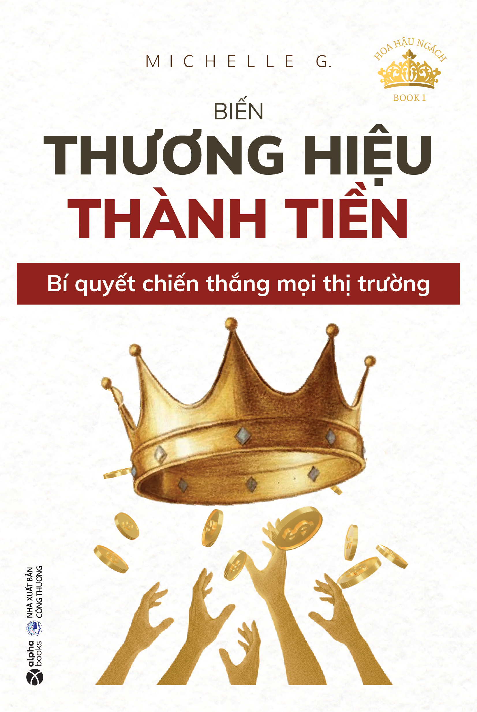 Hoa Hau Ngach - Book 1 - Bien Thuong Hieu Thanh Tien - Bi Quyet Chien Thang Moi Thi Truong - Ảnh 2