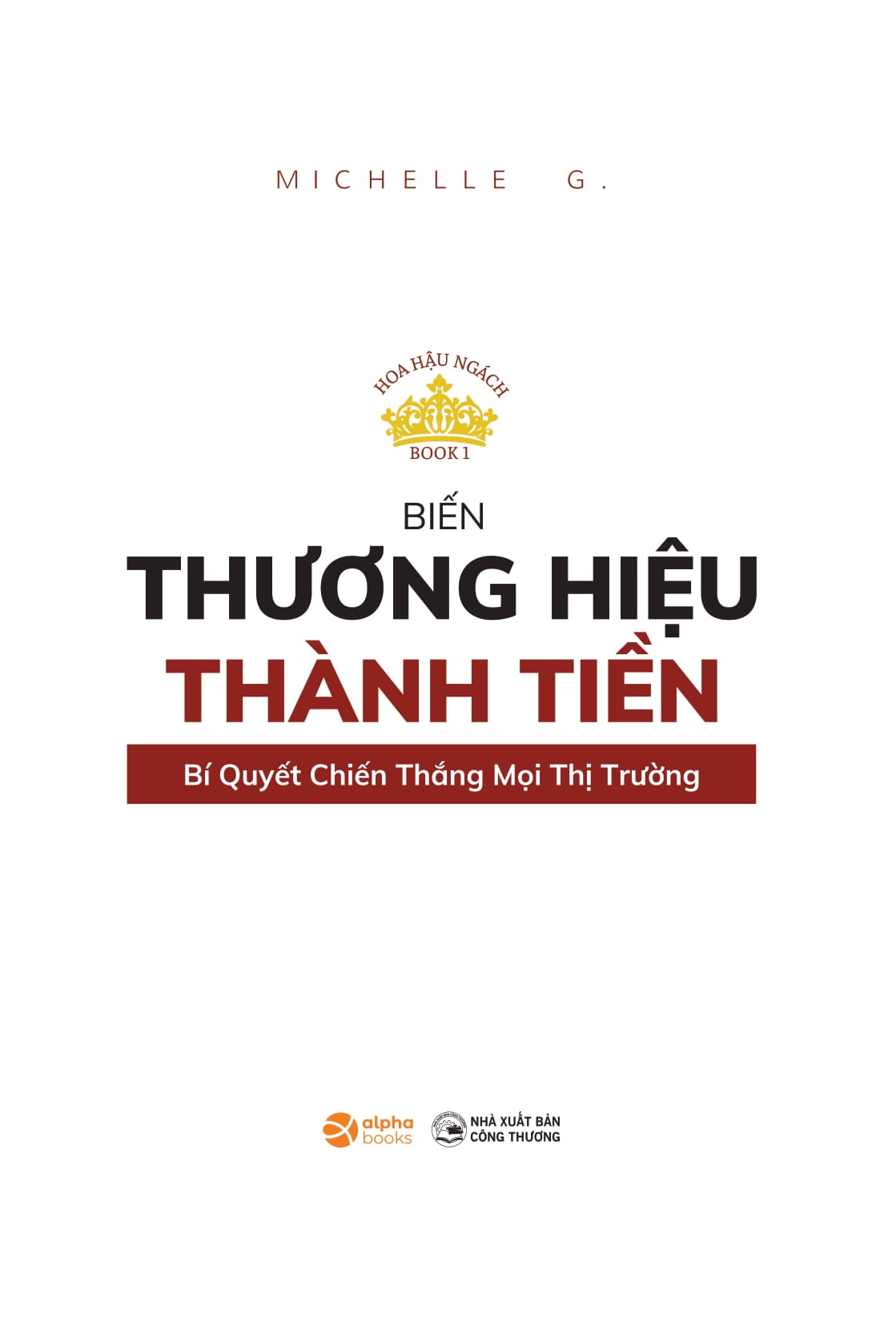 Hoa Hau Ngach - Book 1 - Bien Thuong Hieu Thanh Tien - Bi Quyet Chien Thang Moi Thi Truong - Ảnh 3