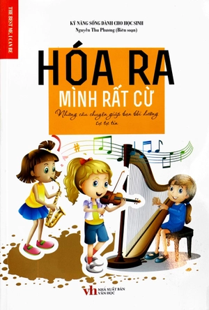 hóa ra mình rất cừ - những câu chuyện giúp bạn bồi dưỡng sự tự tin - Ảnh 2