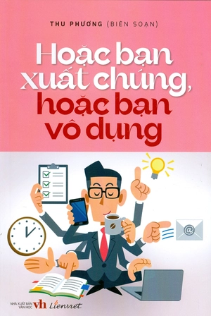 hoặc bạn xuất chúng, hoặc bạn vô dụng - Ảnh 2