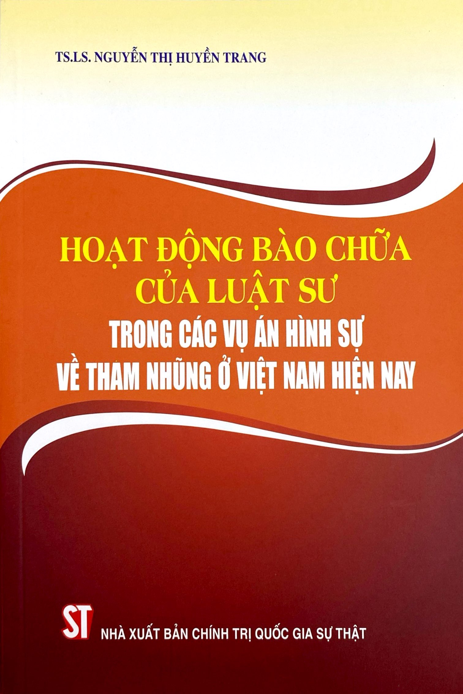 Hoạt Động Bào Chữa Của Luật Sư Trong Các Vụ Án Hình Sự Về Tham Nhũng Ở Việt Nam Hiện Nay - Ảnh 2