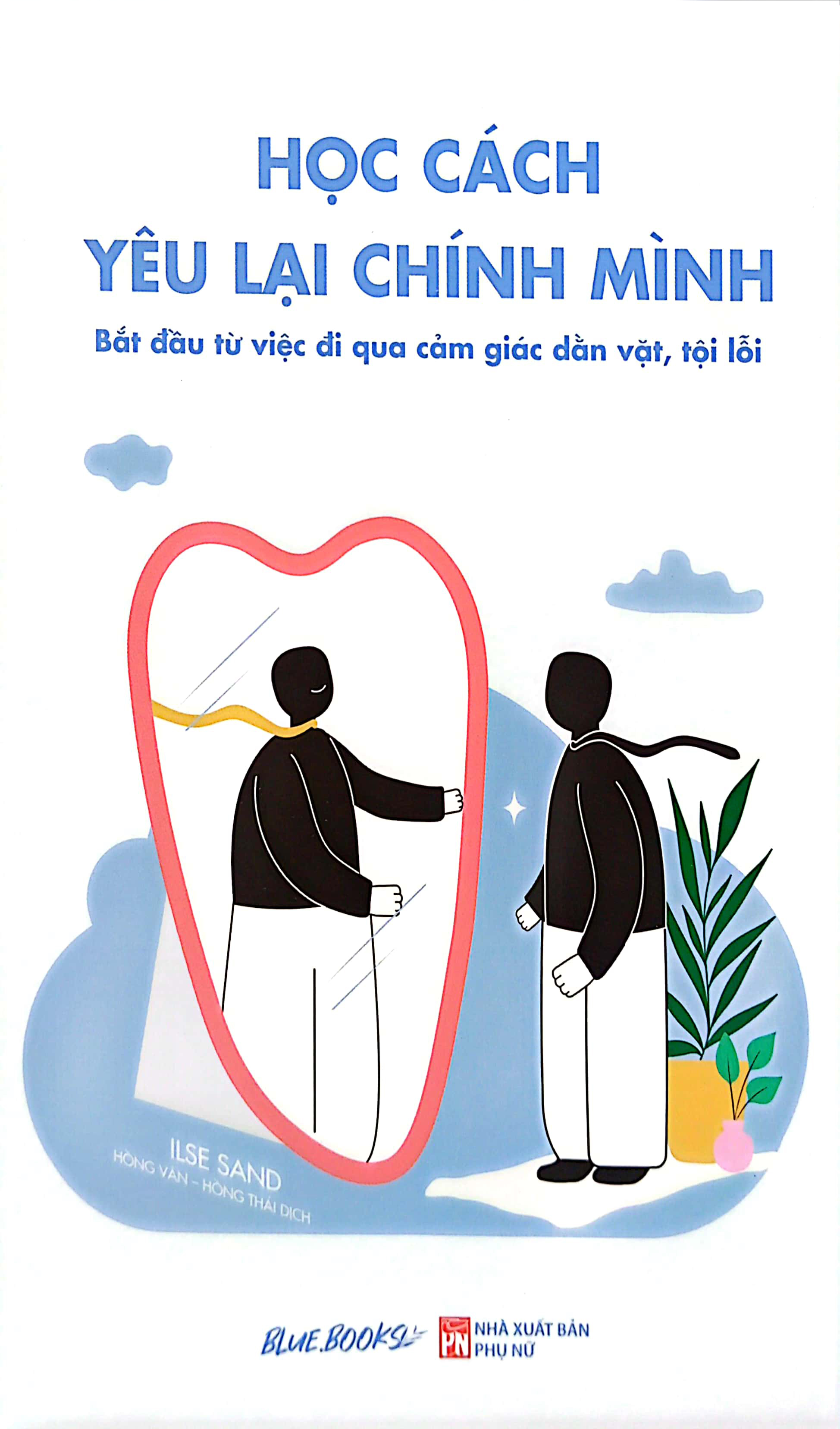 học cách yêu lại chính mình - bắt đầu từ việc đi qua cảm giác dằn vặt, tội lỗi - Ảnh 3