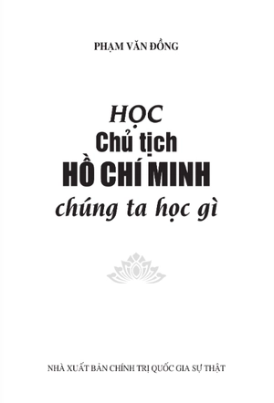 học chủ tịch hồ chí minh - chúng ta học gì (xuất bản lần thứ mười) - Ảnh 2