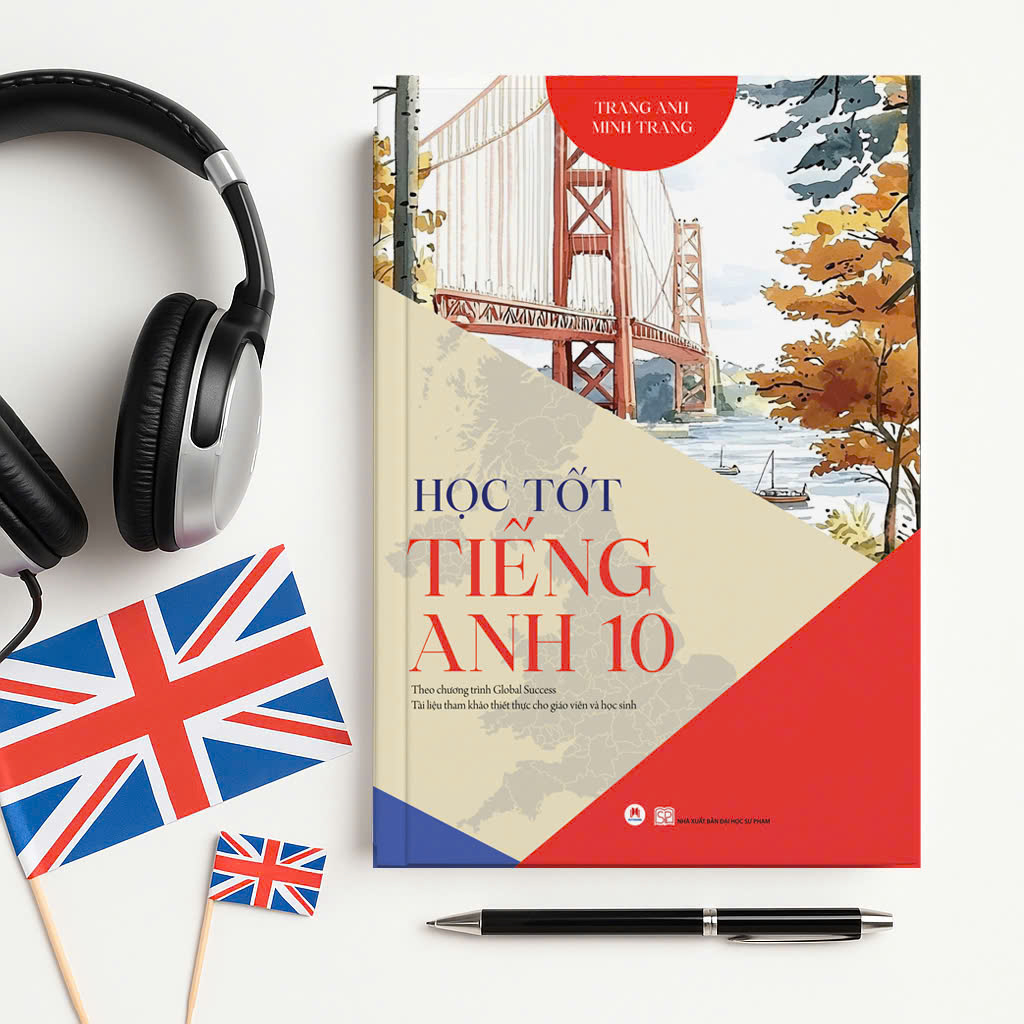 Học Tốt Tiếng Anh 10 - Theo Chương Trình Global Success - Tài Liệu Tham Khảo Thiết Thực Cho Giáo Viên Và Học Sinh (Tái Bản 2025) - Ảnh 3