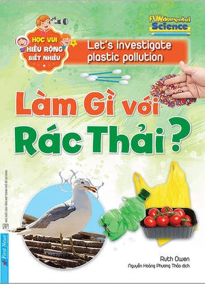 học vui, hiểu rộng, biết nhiều - làm gì với rác thải - Ảnh 2