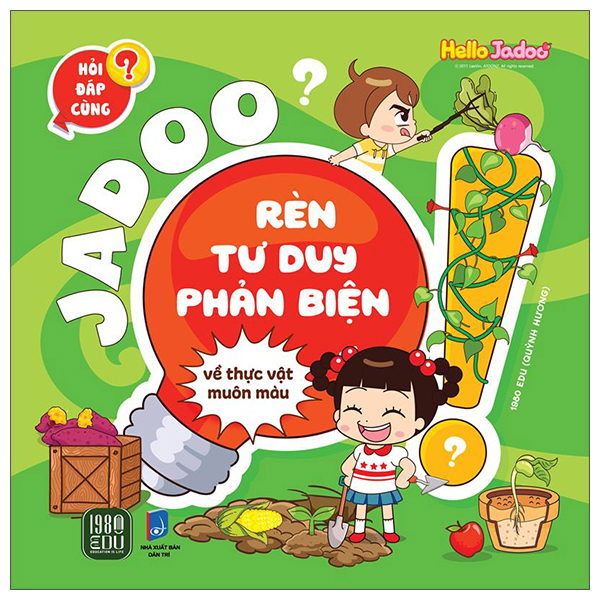 Hỏi Đáp Cùng Jadoo - Rèn Tư Duy Phản Biện - Về Thực Vật Muôn Màu