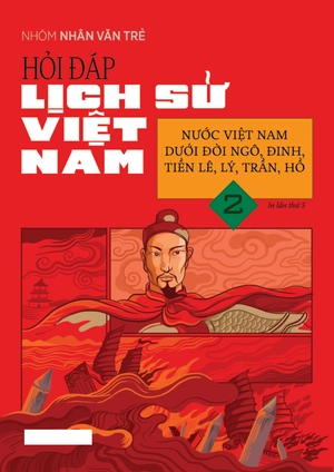 hỏi đáp lịch sử việt nam - tập 2 - nước việt nam dưới đời ngô, đinh, tiền lê, lý, trần, hồ - Ảnh 2