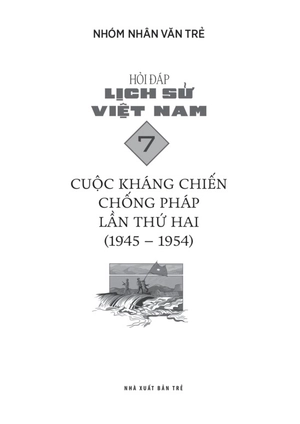 hỏi đáp lịch sử việt nam - tập 7 - cuộc kháng chiến chống pháp lần thứ hai (1945-1954) - Ảnh 3