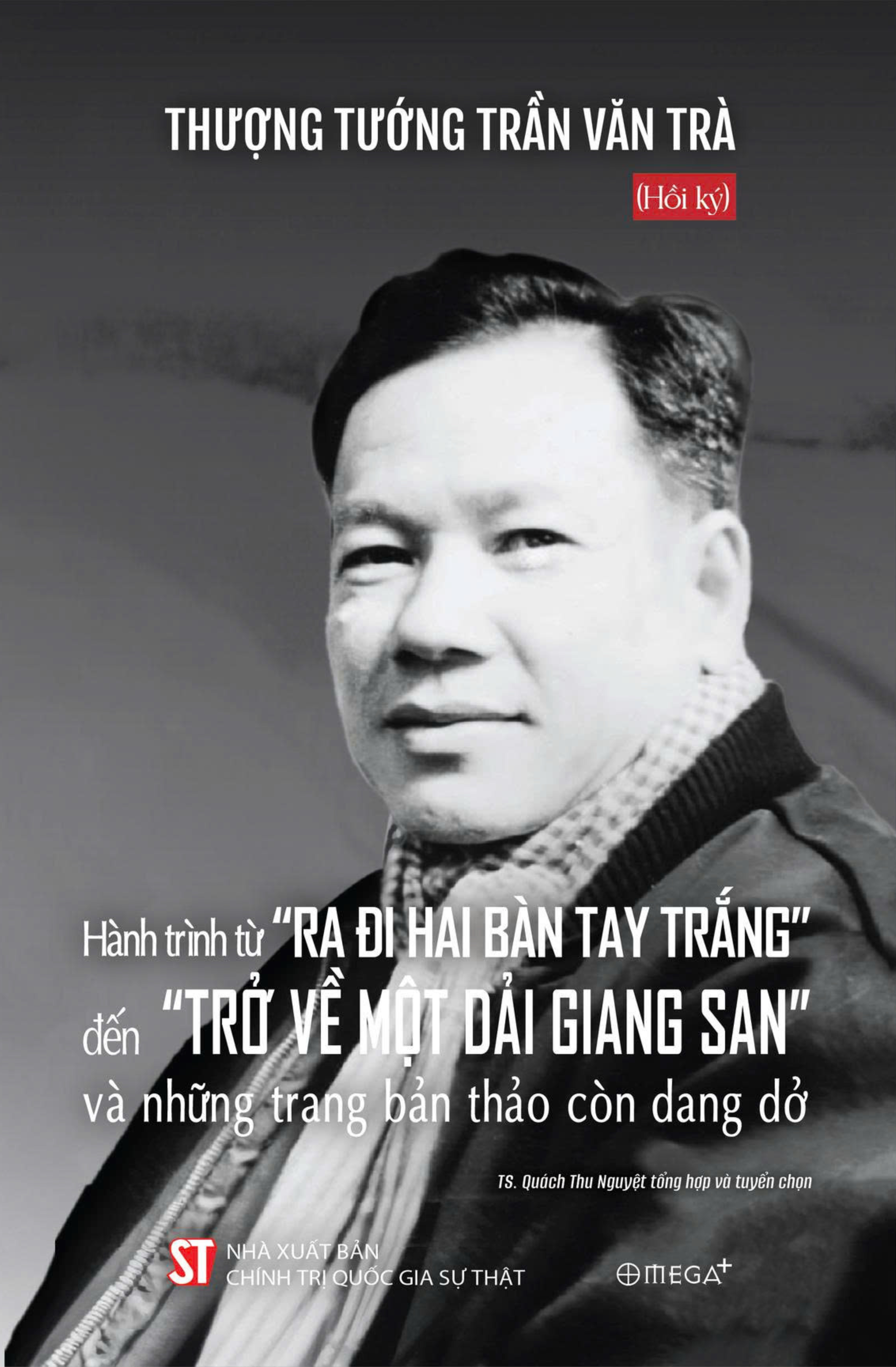 Hoi Ky Thuong Tuong Tran Van Tra - Hanh Trinh Tu “Ra Di Hai Ban Tay Trang” Den “Tro Ve Mot Dai Giang San” Va Nhung Trang Ban Thao Con Dang Do - Ảnh 2