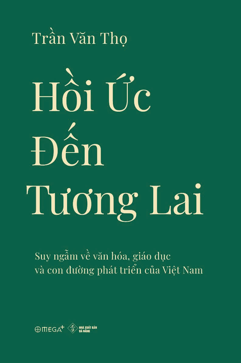 Hồi Ức Đến Tương Lai - Suy Ngẫm Về Văn Hóa, Giáo Dục Và Con Đường Phát Triển Của Việt Nam - Ảnh 2