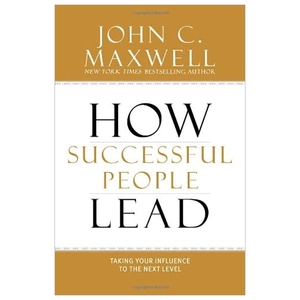 how successful people lead: taking your influence to the next level - Ảnh 2