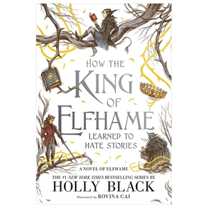 how the king of elfhame learned to hate stories