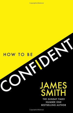 how to be confident: the no.1 sunday times bestseller - Ảnh 2