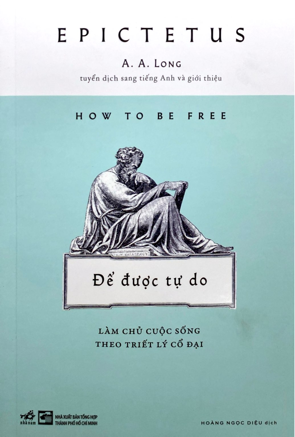 How To Be Free - Để Được Tự Do - Làm Chủ Cuộc Sống Theo Triết Lý Cổ Đại - Ảnh 2