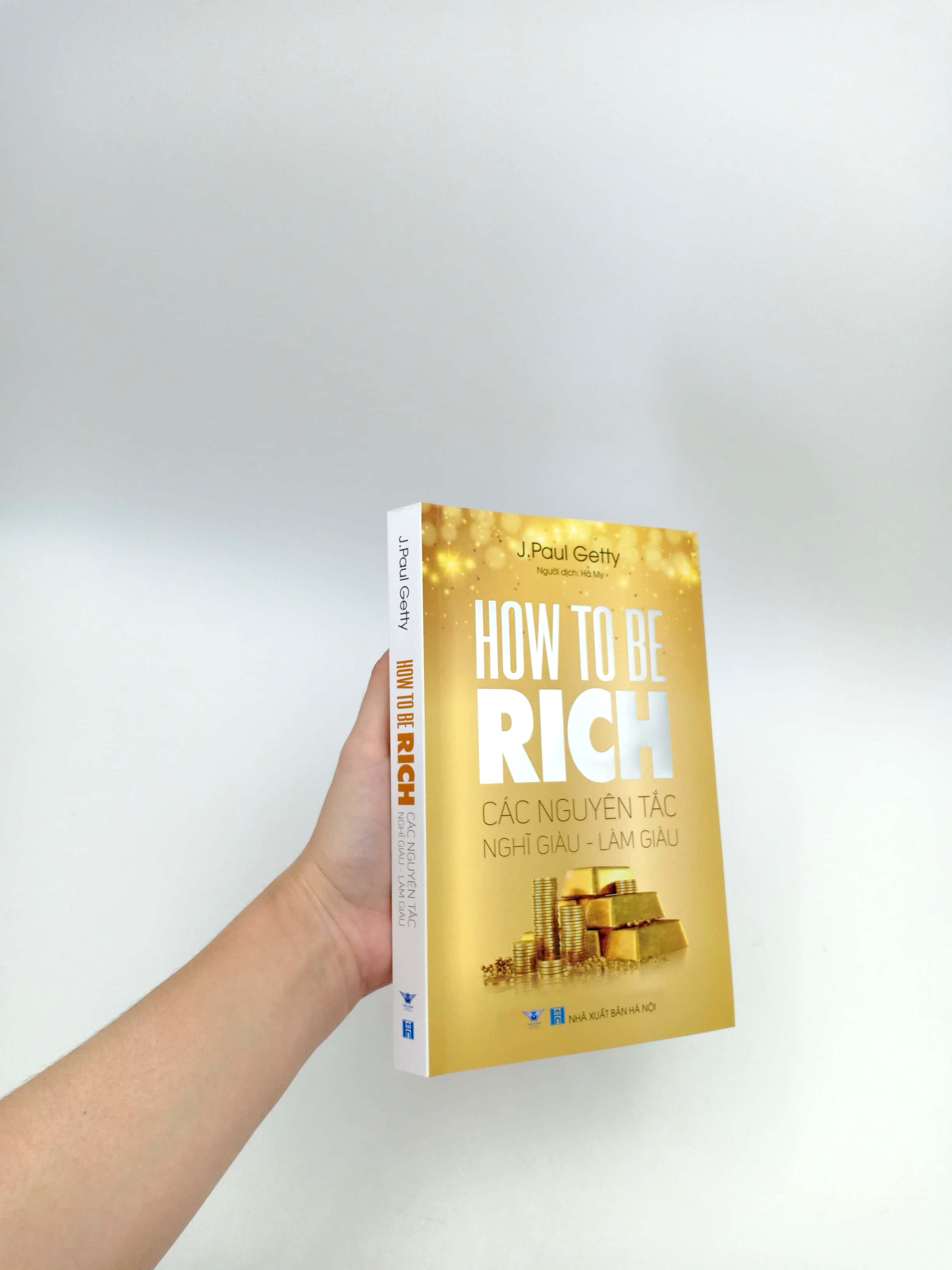 how to be rich - các nguyên tắc nghĩ giàu - làm giàu - Ảnh 10