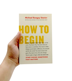 how to begin: start doing something that matters - Ảnh 7