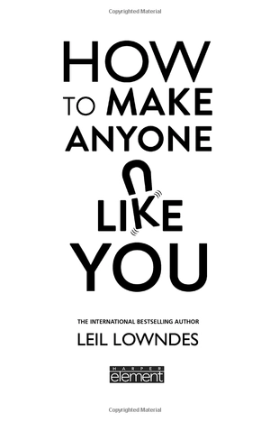 how to make anyone like you: proven ways to become a people magnet - Ảnh 2