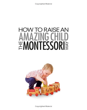 how to raise an amazing child the montessori way, 2nd edition - Ảnh 3