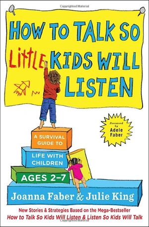 how to talk so little kids will listen: a survival guide to life with children ages 2-7 - Ảnh 2