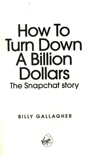 how to turn down a billion dollars: the snapchat story - Ảnh 3