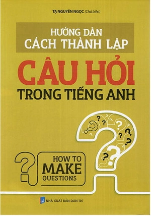 hướng dẫn cách thành lập câu hỏi trong tiếng anh - Ảnh 3
